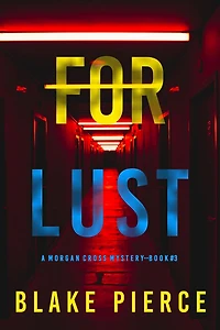 For Lust (A Morgan Cross FBI Suspense Thriller-Book Three)