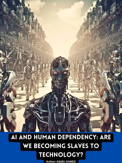 AI and Human Dependency: Are We Becoming Slaves to Technology?: