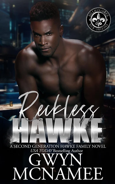 Reckless Hawke: (A Billionaire Second Chance Forced Proximity Forbidden Romance)