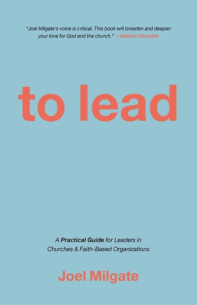 To Lead: A Practical Guide for Leaders Churches & Faith-Based Organizations