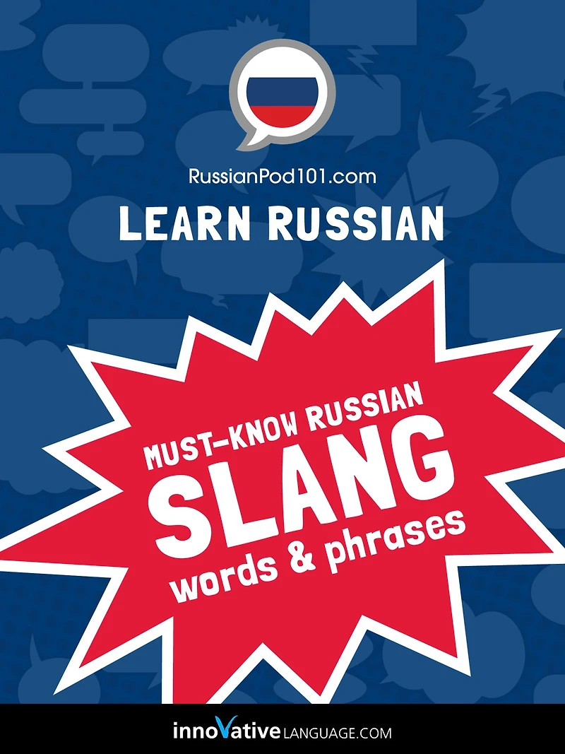 Learn Russian: Must-Know Russian Slang Words & Phrases