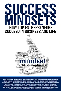 Success Mindsets: How Top Entrepreneurs Succeed Business and Life