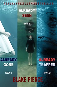 A Laura Frost FBI Suspense Thriller Bundle: Already Gone (#1), Seen (#2), and Trapped (#3)