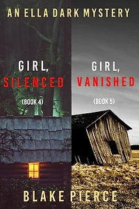 An Ella Dark FBI Suspense Thriller Bundle: Girl, Silenced (#4) and Vanished (#5)