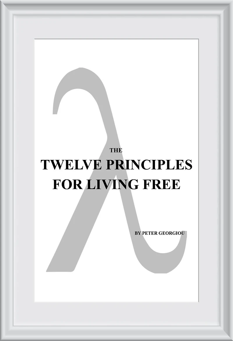 THE TWELVE PRINCIPLES FOR LIVING FREE: (THE WESTERN TRADITION)