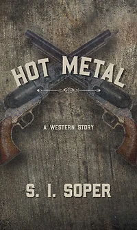 Hot Metal: A Western Story