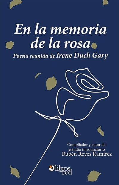 En la memoria de rosa. Poesia reunida Irene Duch Gary