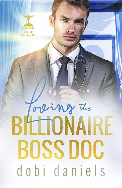Loving the billionaire Boss Doc: A sweet best-friend's-sister doctor romance