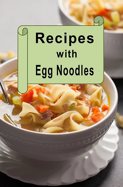 Recipes with Egg Noodles