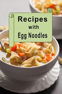 Recipes with Egg Noodles