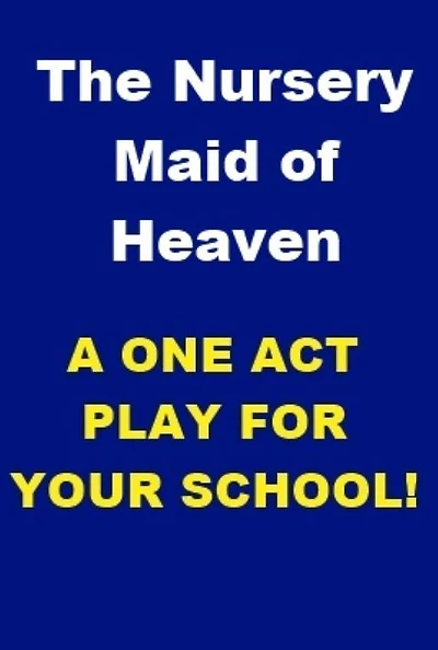 The Nursery Maid of Heaven - One Act Play