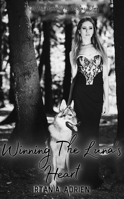 Winning the Luna's Heart: A His Mate and Mistress Story