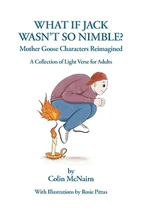What If Jack Wasn't So Nimble: Mother Goose Characters Reimagined