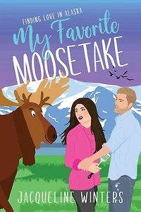 My Favorite Moosetake: A Sweet Small Town Romance