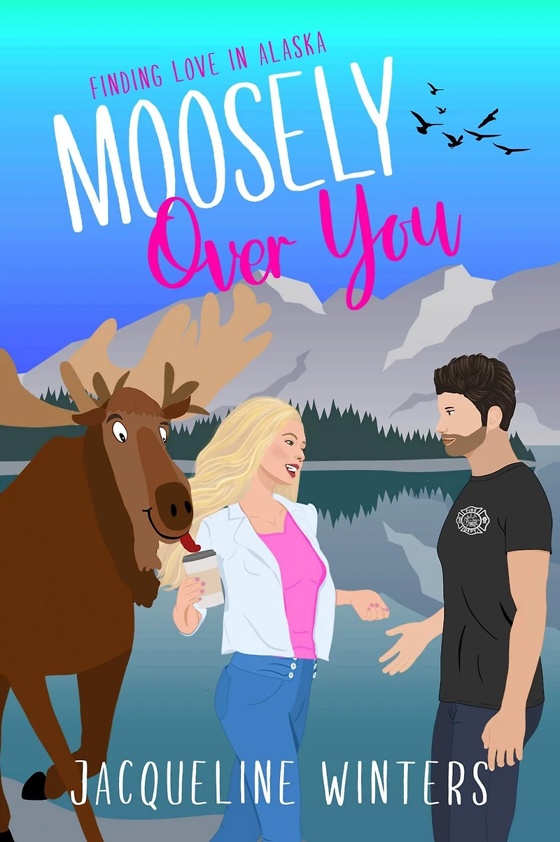Moosely Over You: A Sweet Small Town Romance