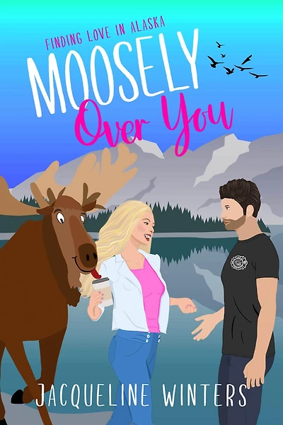 Moosely Over You: A Sweet Small Town Romance