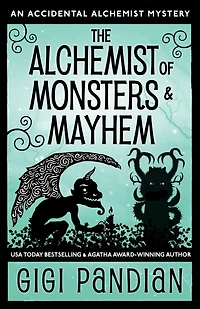 The Alchemist of Monsters and Mayhem: An Accidental Mystery