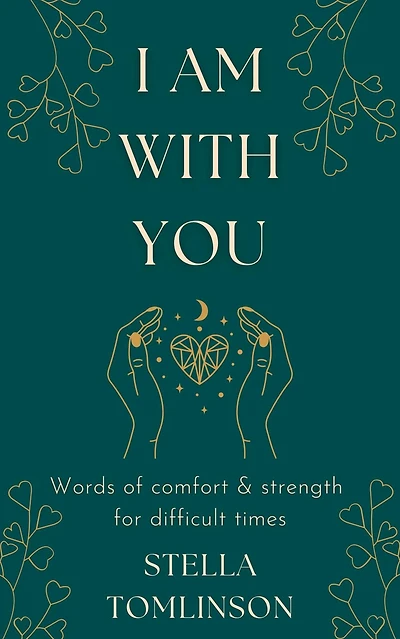 I Am With You: Words of comfort and strength for difficult times