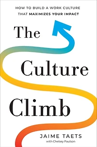 The Culture Climb: How to Build a Work that Maximizes Your Impact