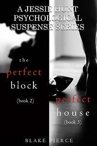 Jessie Hunt Psychological Suspense Bundle: The Perfect Block (#2) and House (#3)