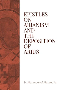 Epistles on Arianism and the Deposition of Arius