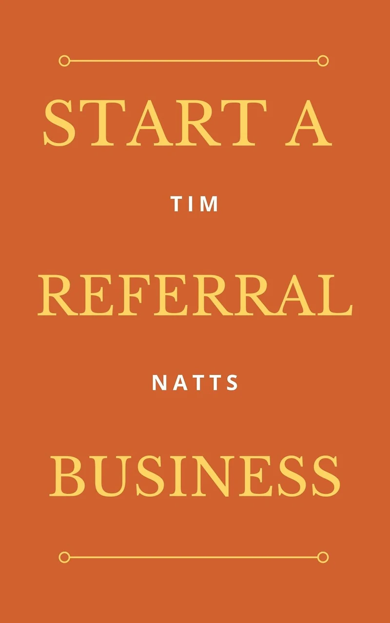 How To Start A Referral Business: contractors, home service providers, child and senior care providers