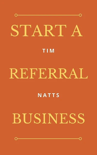 How To Start A Referral Business: contractors, home service providers, child and senior care providers