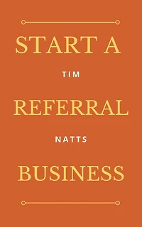 How To Start A Referral Business: contractors, home service providers, child and senior care providers