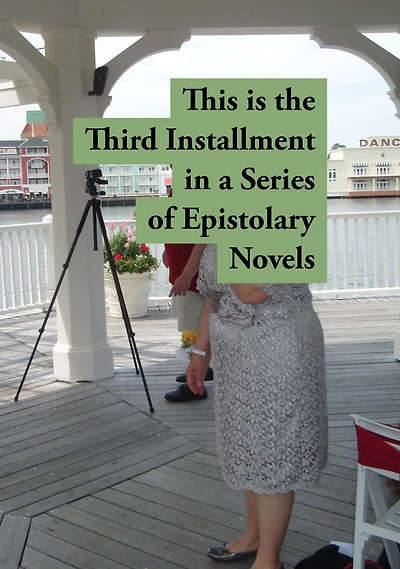 The Third Installment A Series Of Epistolary Novels