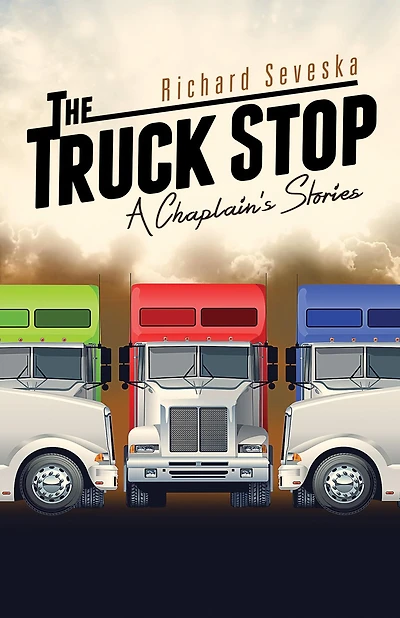 The Truck Stop: A Chaplain's Stories