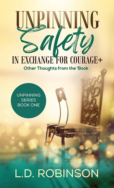 Unpinning Safety in Exchange for Courage + Other Thoughts From the 'Book
