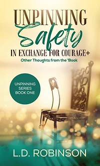 Unpinning Safety in Exchange for Courage + Other Thoughts From the 'Book