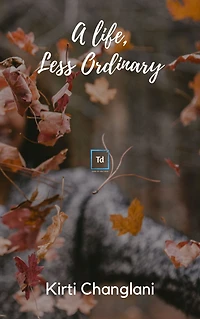 A Life, Less Ordinary
