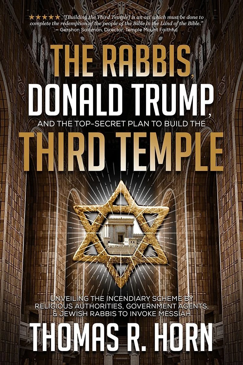 the Rabbis, Donald Trump, and Top-Secret Plan to Build Third Temple: