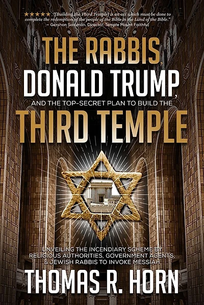 the Rabbis, Donald Trump, and Top-Secret Plan to Build Third Temple: