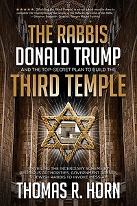 the Rabbis, Donald Trump, and Top-Secret Plan to Build Third Temple: