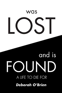 Was Lost and is Found: A Life to Die For