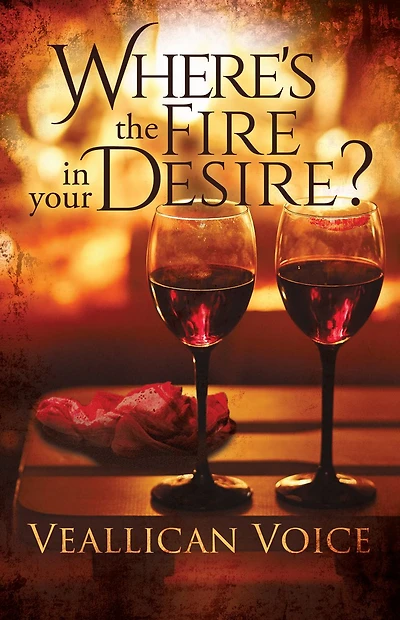 Where's The Fire Your Desire?