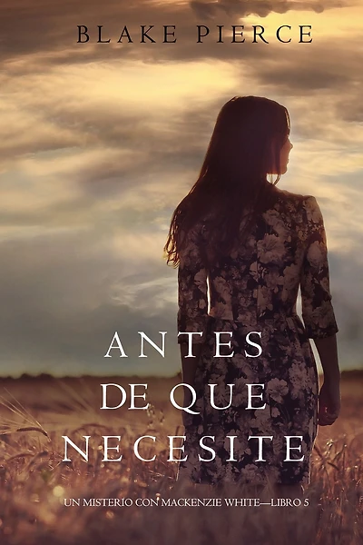 Antes De Que Necesite (Un Misterio con Mackenzie WhiteLibro 5)