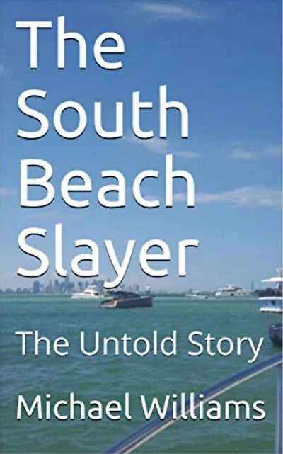 The South Beach Slayer: Untold Story