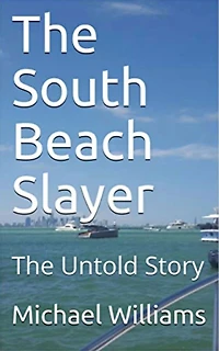 The South Beach Slayer: Untold Story