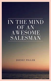 the mind of an awesome salesman