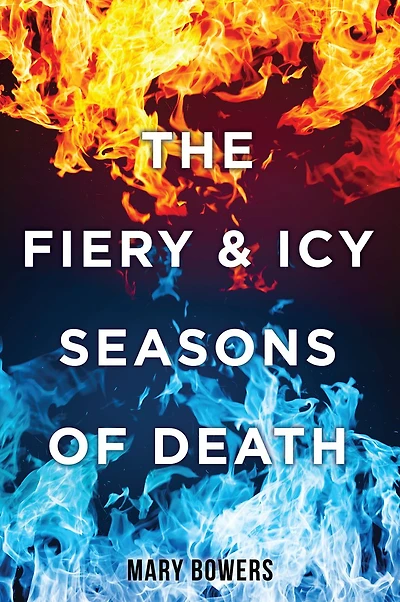 THE FIERY & ICY SEASONS OF DEATH
