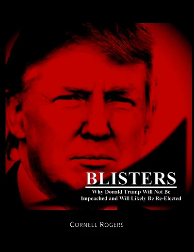 Blisters: Why Donald Trump Will Not Be Impeached and Will Likely Be Re-Elected