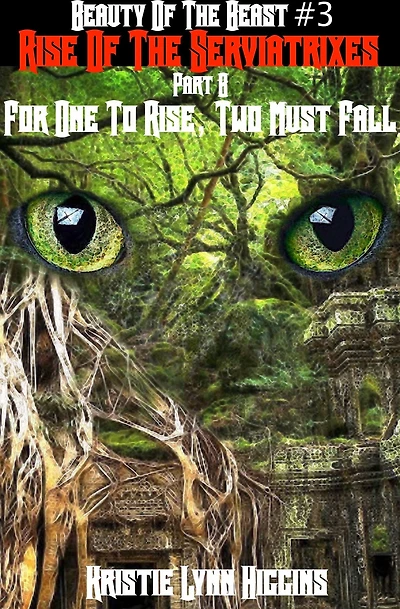 Beauty of the Beast #3 Rise Of The Serviatrixes: Part B: For One To Rise, Two Must Fall