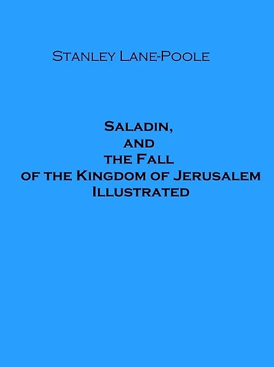 Saladin and the Fall of Kingdom Jerusalem