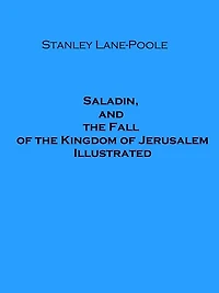 Saladin and the Fall of Kingdom Jerusalem