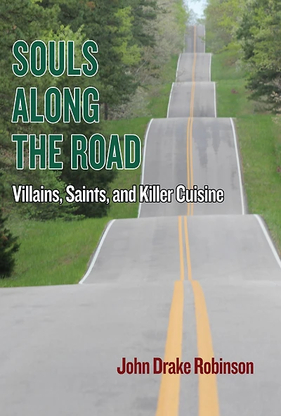 Souls Along The Road: Villains, Saints and Killer Cuisine