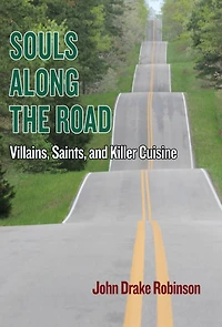 Souls Along The Road: Villains, Saints and Killer Cuisine