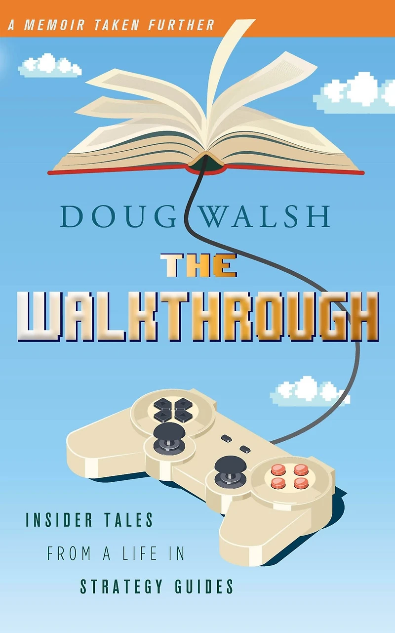 The Walkthrough: Insider Tales from a Life Strategy Guides
